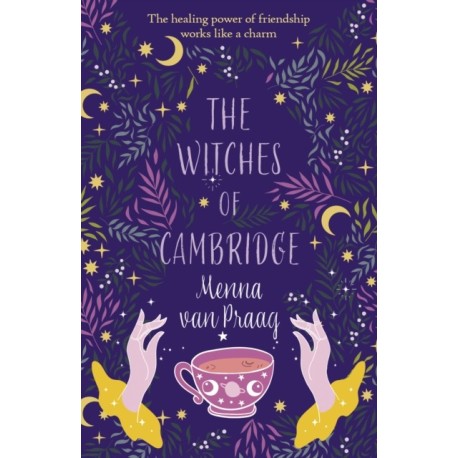The Witches of Cambridge: The charming novel of life-changing magic and friendship