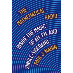 The Mathematical Radio: Inside the Magic of AM, FM, and Single-Sideband