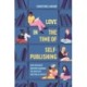 Love in the Time of Self-Publishing: How Romance Writers Changed the Rules of Writing and Success