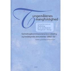Tungemålenes mangfoldighed: Evangelisk-luthersk Psalmebog for de dansktalende Menigheder i Slesvig - salmebogskommissionens brevveksling og beslægtede dokumenter 1882-92