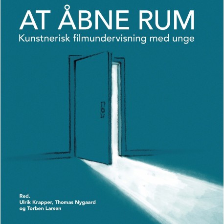 At åbne rum: Kunstnerisk filmundervisning med unge