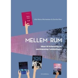 Mellem_rum. Ideer til frilæsning og værklæsning i udskolingen