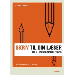 Skriv til din læser 4: Argumenterende tekster 8.-9. klasse
