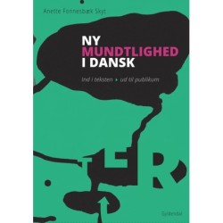 Ny mundtlighed i dansk. Ind i teksten - ud til publikum