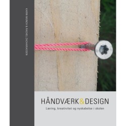 Håndværk & Design: Læring, kreativitet og nyskabelse i skolen