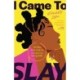 I Came to Slay: The Black Girl’s Guide to Conquering Every Battle (Finding Peace, Boundaries for Black Women)