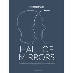 Hall of Mirrors: Gestalt in Leadership • Leading through Awareness