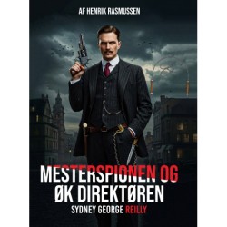 Mesterspionen & ØK Direktøren Sydney George Reilly
