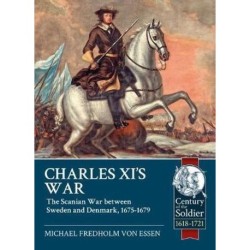 Charles XI's War: The Scanian War Between Sweden and Denmark, 1675-1679