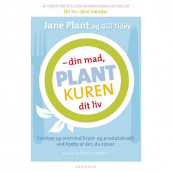 Plantkuren - din mad, dit liv: Forebyg og overvind bryst- og prostatakræft ved hjælp af det du spiser