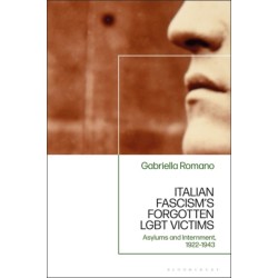 Italian Fascism’s Forgotten LGBT Victims: Asylums and Internment, 1922 – 1943