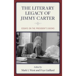 The Literary Legacy of Jimmy Carter: Essays on the President's Books