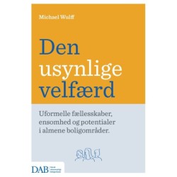 Den usynlige velfærd: Uformelle fællesskaber, ensomhed og potentialer i almene boligområder