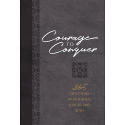 Courage to Conquer: 365 Devotions from Joshua, Judges, and Ruth