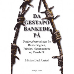 Da gestapo bankede på: Dagbogserindringer fra Randersegnen, Frøslev, Neuengamme og Osnabrük