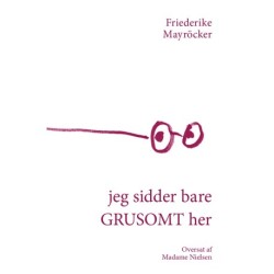 jeg sidder bare GRUSOMT her