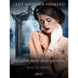 Dall’altra parte dello specchio 2: Amici e nemici – racconto erotico