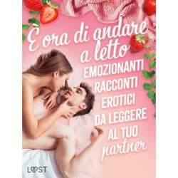 È ora di andare a letto: emozionanti racconti erotici da leggere al tuo partner