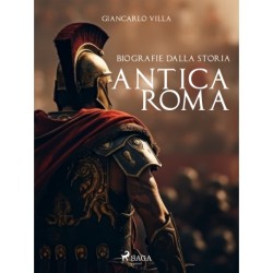 Biografie dalla Storia: Antica Roma