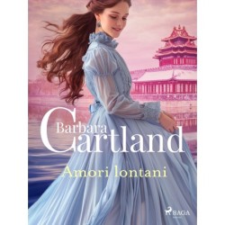 Amori lontani. Le più grandi storie d'amore di Barbara Cartland: Le più grandi storie d'amore di Barbara Cartland