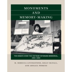 Monuments and Memory-Making: The Debate Over the Vietnam Veterans Memorial, 1981-1982