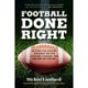 Football Done Right: Setting the Record Straight on the Coaches, Players, and History of the NFL