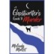 A Ghostwriter's Guide to Murder: A Novel