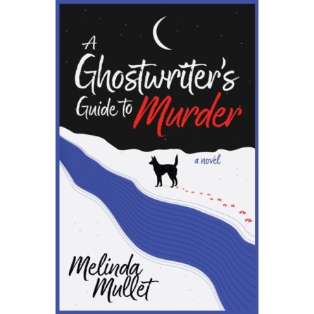 A Ghostwriter's Guide to Murder: A Novel