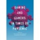 Gaming and Gamers in Times of Pandemic