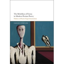 The Rebellion of Forms in Modern Persian Poetry: Politics of Poetic Experimentation