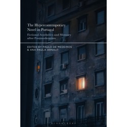 The Hypercontemporary Novel in Portugal: Fictional Aesthetics and Memory after Postmodernism