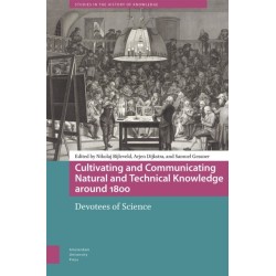 Cultivating and Communicating Natural and Technical Knowledge around 1800: Devotees of Science