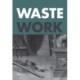 Wastework: Early Modern Stories from the Cutting Room Floor