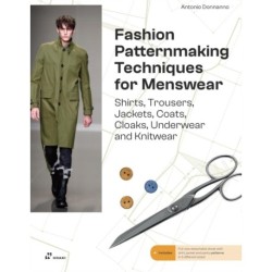 Fashion Patternmaking Techniques For Menswear: Shirts, Trousers, Jackets, Coats, Cloaks, Underwear and Knitwear