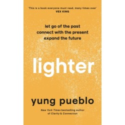 Lighter: Let Go of the Past, Connect with the Present, and Expand The Future