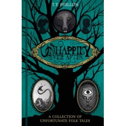 Unhappily Ever After: A Collection of Unfortunate Folk Tales