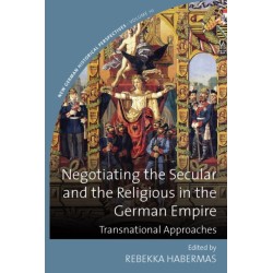 Negotiating the Secular and the Religious in the German Empire: Transnational Approaches