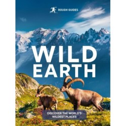 Rough Guides Wild Earth: Discover the World's Wildest Places
