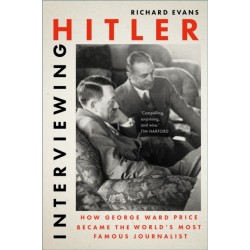 Interviewing Hitler: How George Ward Price Became the World's Most Famous Journalist