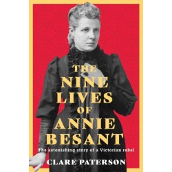 The Nine Lives of Annie Besant: The Astonishing Story of a Victorian Rebel