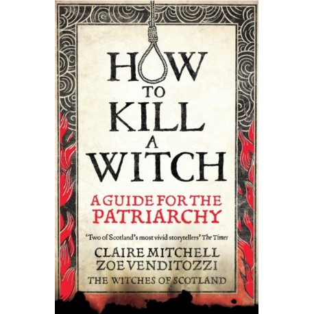 HOW TO KILL A WITCH: A Guide For The Patriarchy