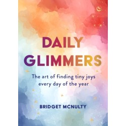 Daily Glimmers: The art of finding tiny joys every day of the year