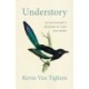 Understory: An Ecologist's Memoir of Loss and Hope