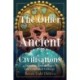The The Other Ancient Civilisations: Decoding Archaeology's Less Celebrated Cultures (Ancient History Book)