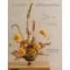 Lasting Impressions: A Guide to Dried Floral Design Featuring More Than 50 Arrangements