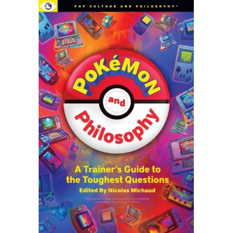 Pokemon and Philosophy: A Trainer's Guide To The Toughest Questions