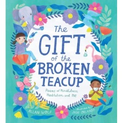 The Gift of the Broken Teacup: Poems of Mindfulness, Meditation, and Me
