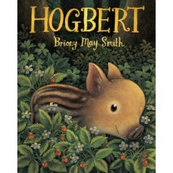 Hogbert: Perfect for gifting at Christmas, a modern classic for 3, 4 and 5 year-olds featuring a baby boar with a big personality and a nose like no other!