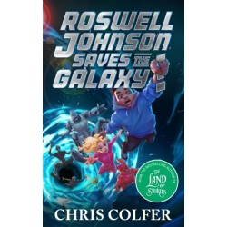Roswell Johnson Saves the Galaxy!: Book 2: An action-packed adventure from the bestselling author of The Land of Stories