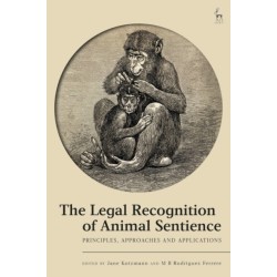 The Legal Recognition of Animal Sentience: Principles, Approaches and Applications